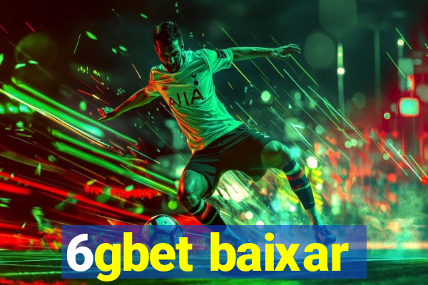 6gbet baixar